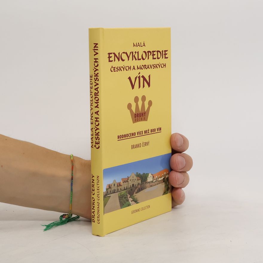 Branko Černý Malá encyklopedie českých a moravských vín : 2. ročník : hodnoceno více než 800 vín