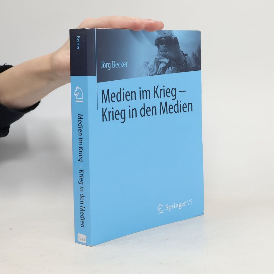 Jörg Becker Medien im Krieg - Krieg in den Medien