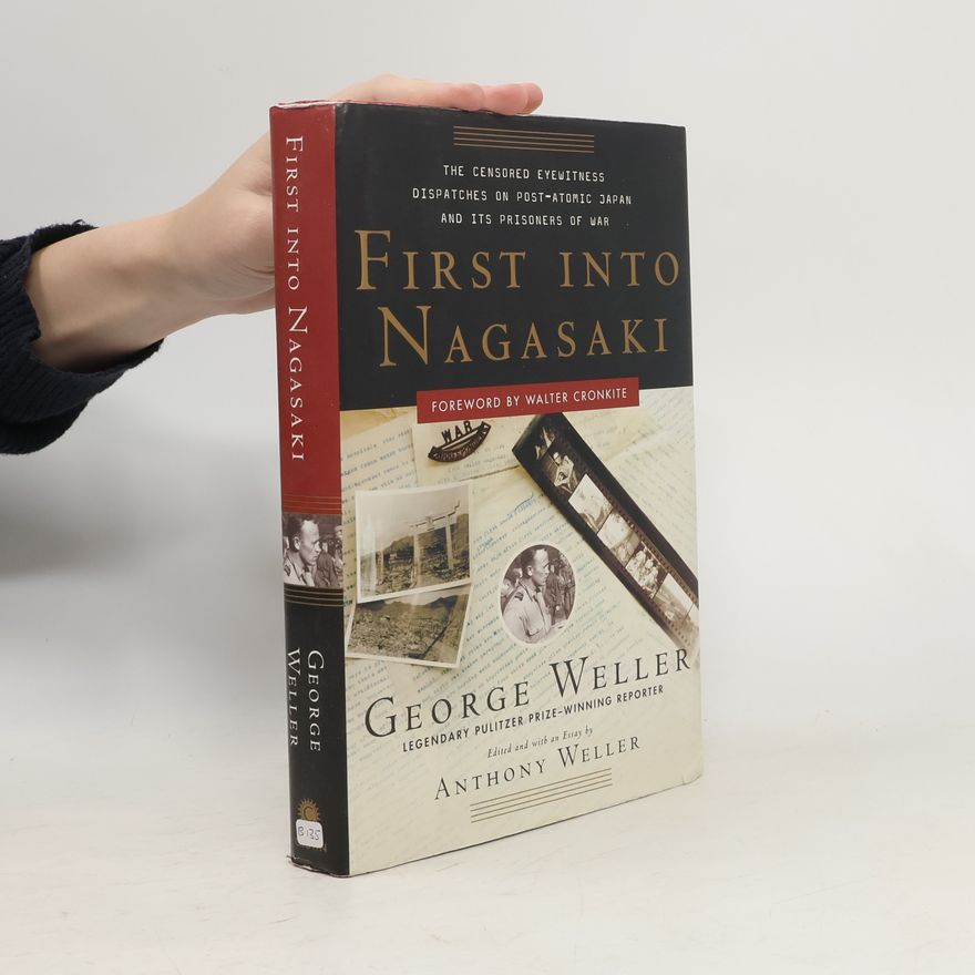 George Weller First Into Nagasaki