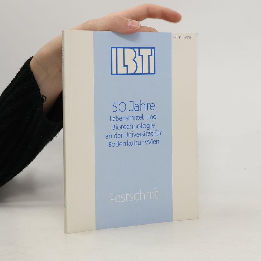 Collectif d'auteurs 50 Jahre Lebensmittel- und Biotechnologie an der Universität für Bodenkultur Wien