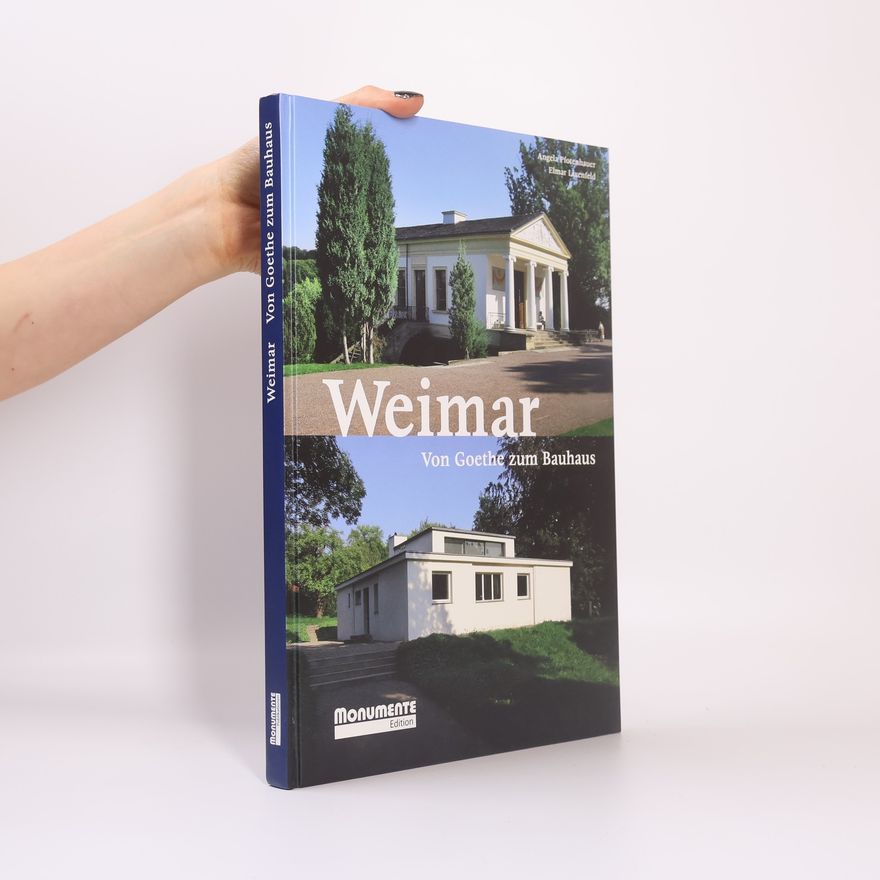 Angela Pfotenhauer Weimar. Von Goethe zum Bauhaus