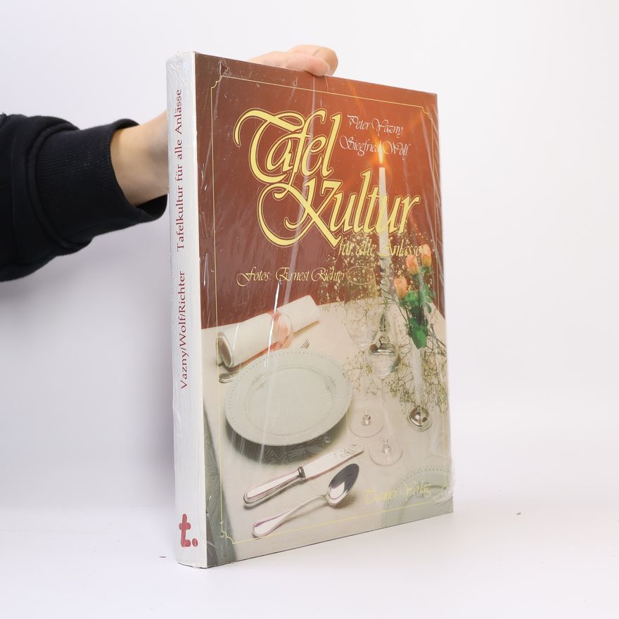 Siegfried Wolf Tafelkultur für alle Anlässe im Haushalt und im Restaurant