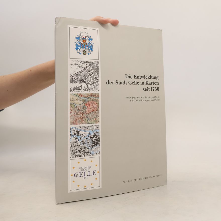 Kolektiv autorů Die Entwicklung der Stadt Celle in Karten seit 1750