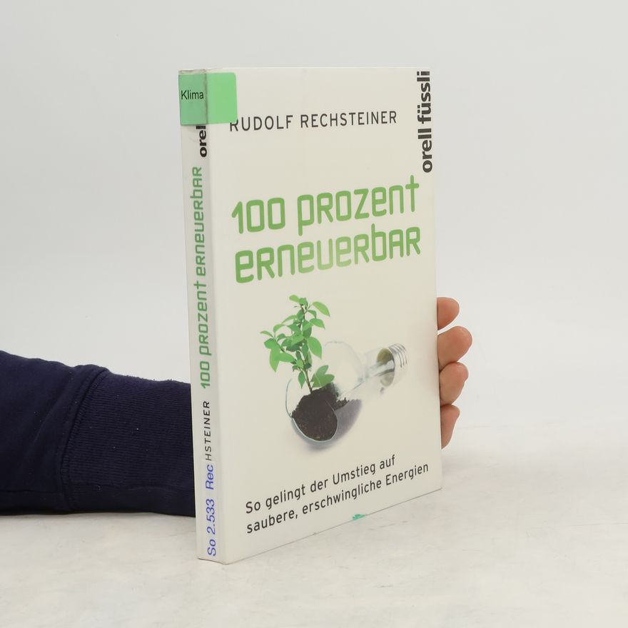 Rudolf Rechsteiner 100 Prozent erneuerbar