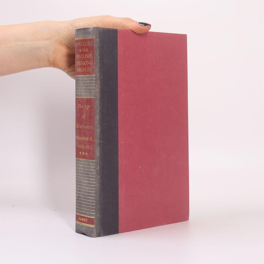 Winston Churchill A History of the English Speaking Peoples: The Age of Revolution