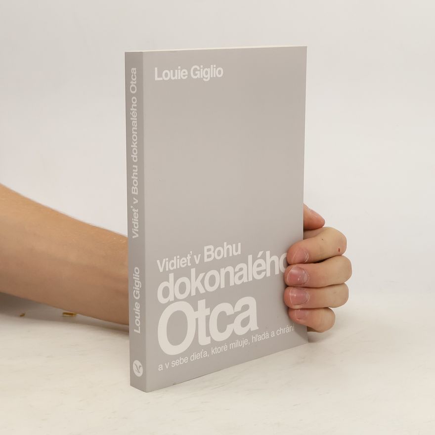 Louie Giglio Vidieť v Bohu dokonalého Otca