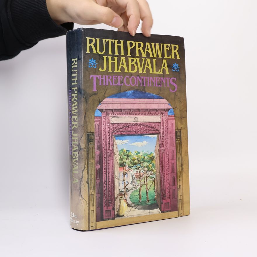 Ruth Prawer Jhabvala Three Continents
