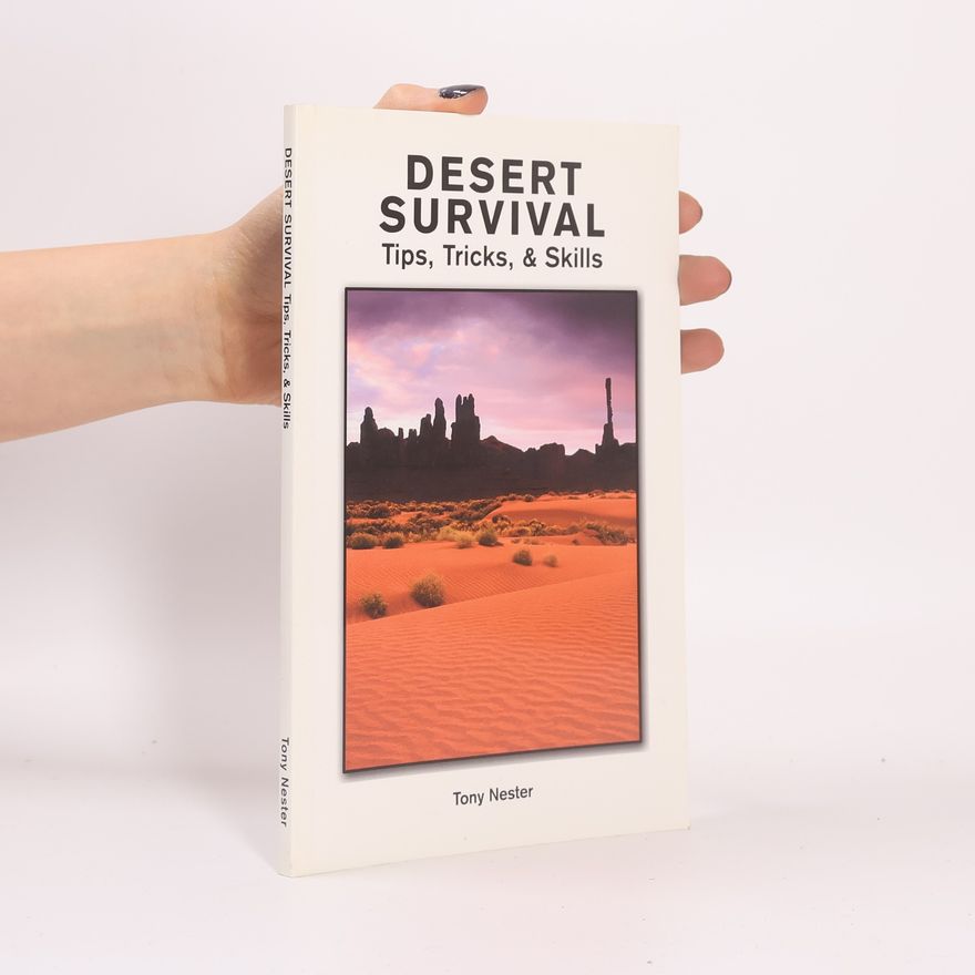 Tony Nester Desert Survival Tips, Tricks & Skills