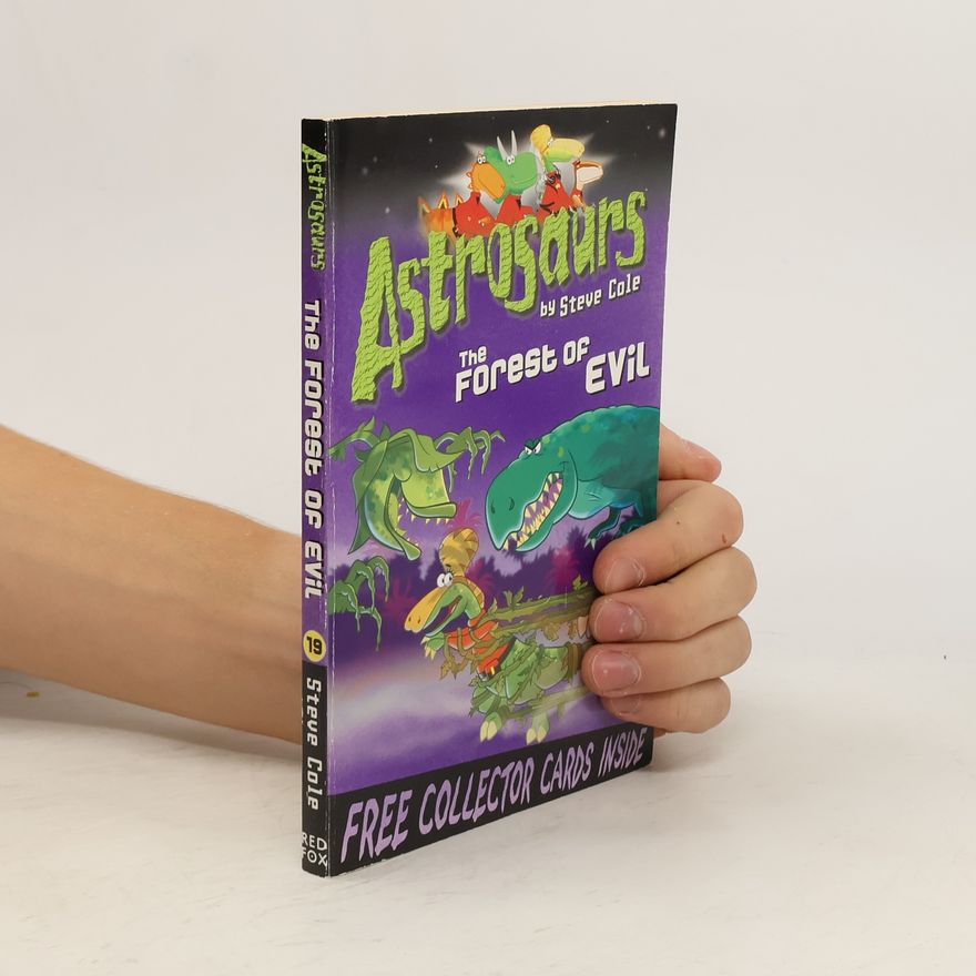 Stephen Cole Astrosaurs 19. The Forest of Evil