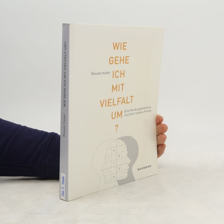 Renate Huber Wie gehe ich mit Vielfalt um?