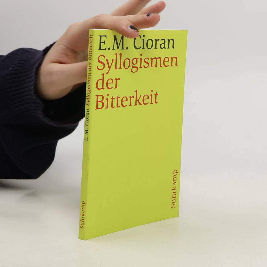 Emil Cioran Syllogismen der Bitterkeit