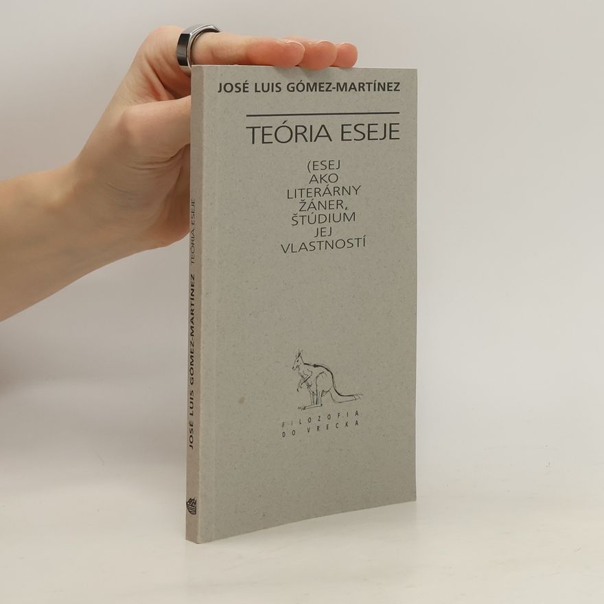 José Luis Gómez Martínez Teoria eseje. Esej ako literárny žáner, štúdium jej vlastností