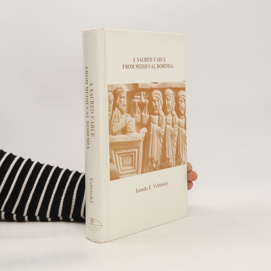 Jarmila F. Veltrusky Michigan Studies in the Humanities - 6: Sacred Farce from Medieval Bohemia