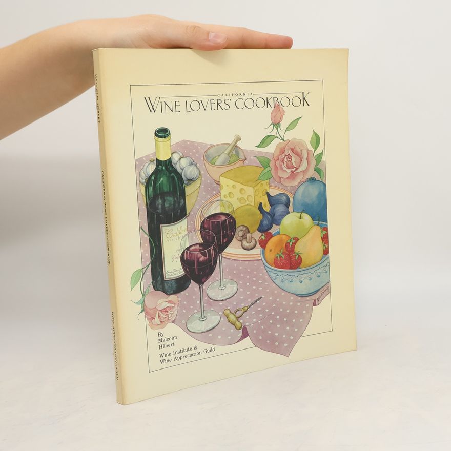 Malcolm Hébert California Wine Lovers' Cookbook