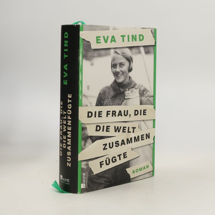 Eva Tind Die Frau, die die Welt zusammenfügte