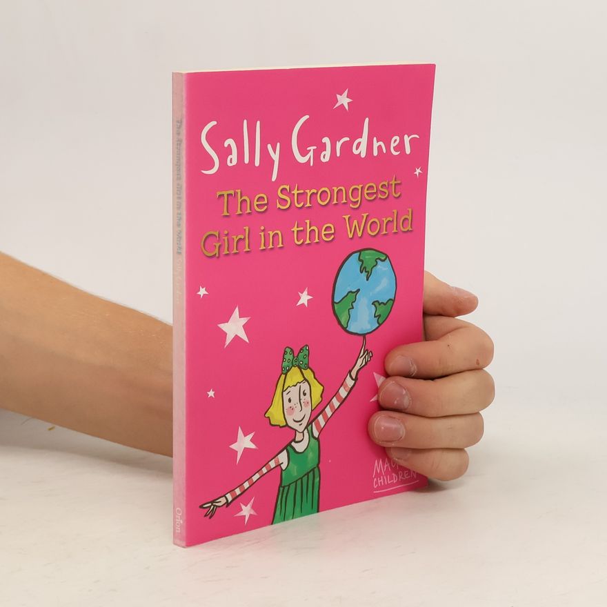 Sally Gardner Magical Children: The Strongest Girl In The World