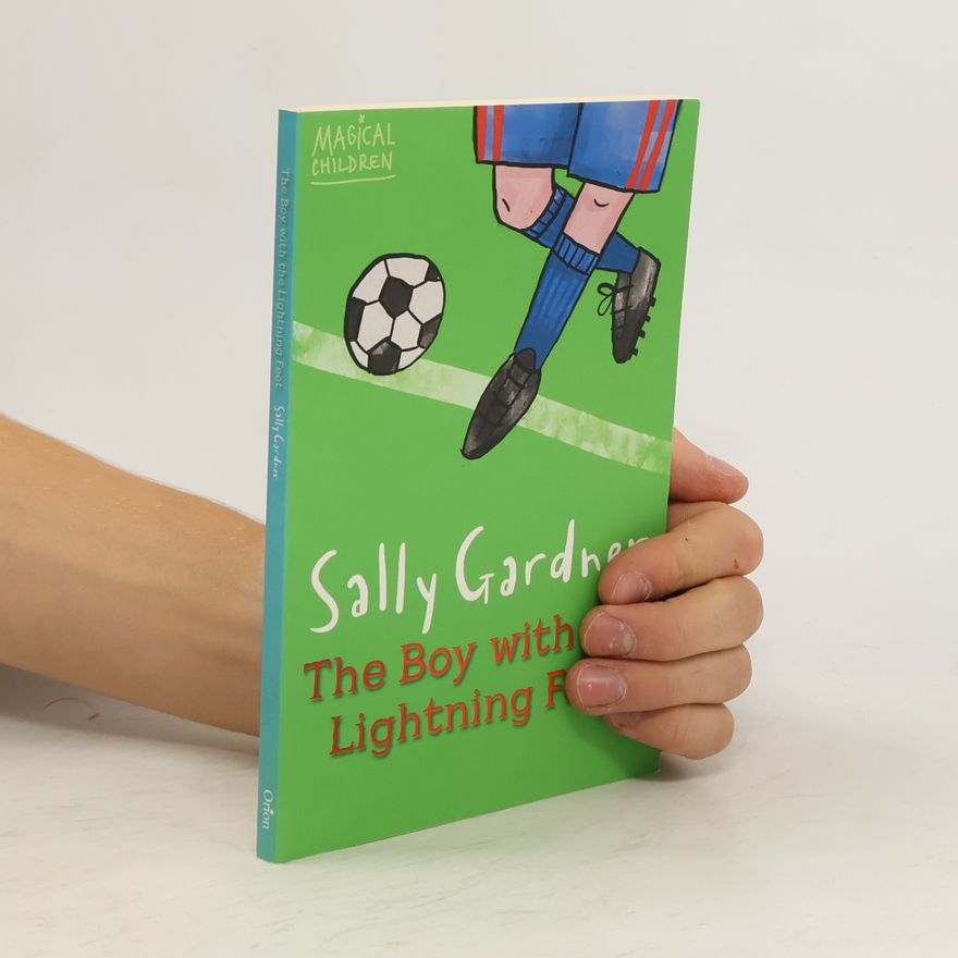 Sally Gardner Magical Children: The Boy with the Lightning Feet