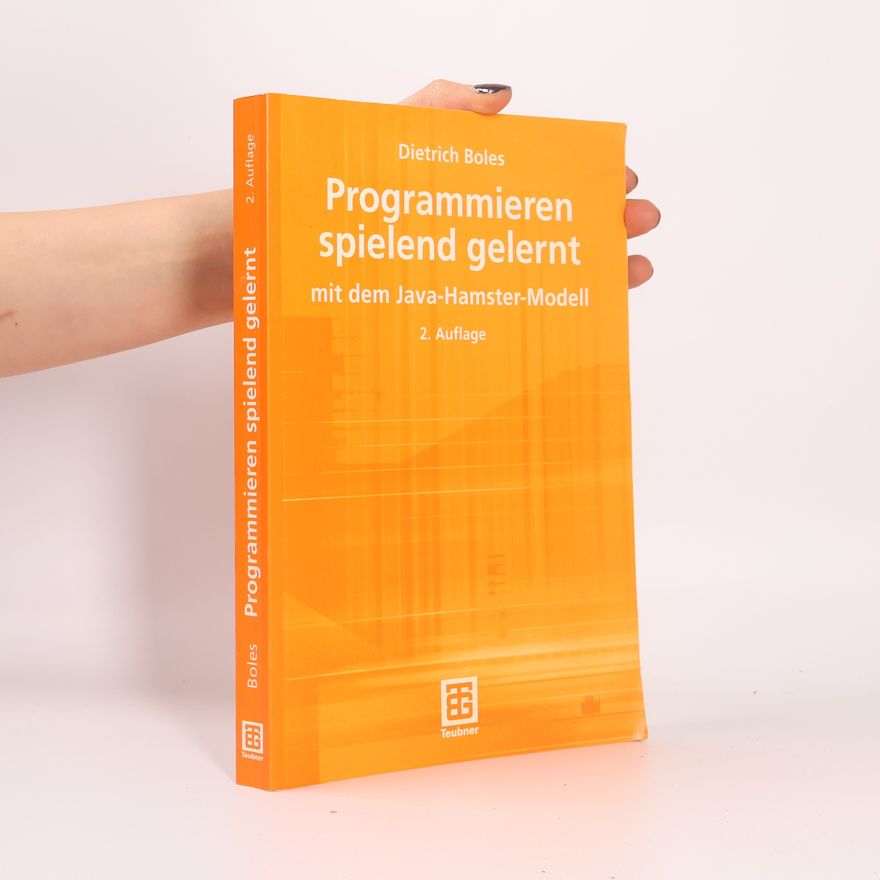 Dietrich Boles Programmieren spielend gelernt mit dem Java-Hamster-Modell