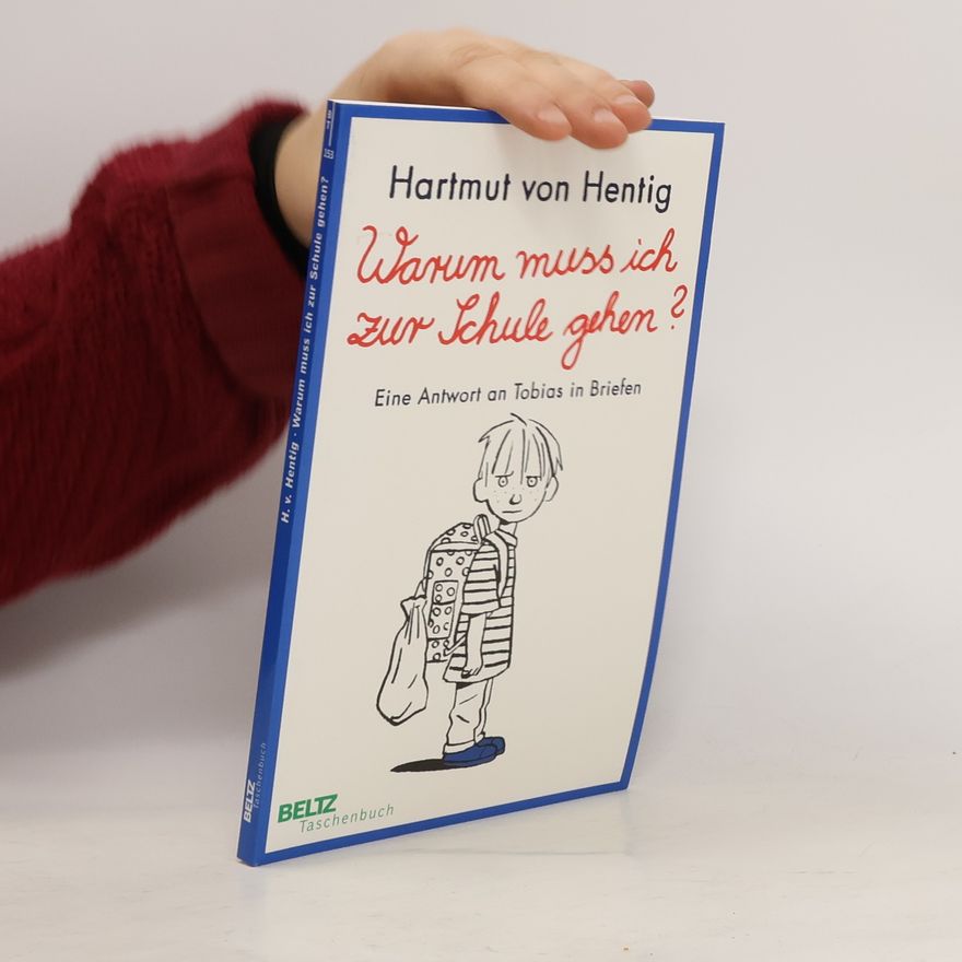 Hartmut von Hentig Warum muss ich zur Schule gehen?