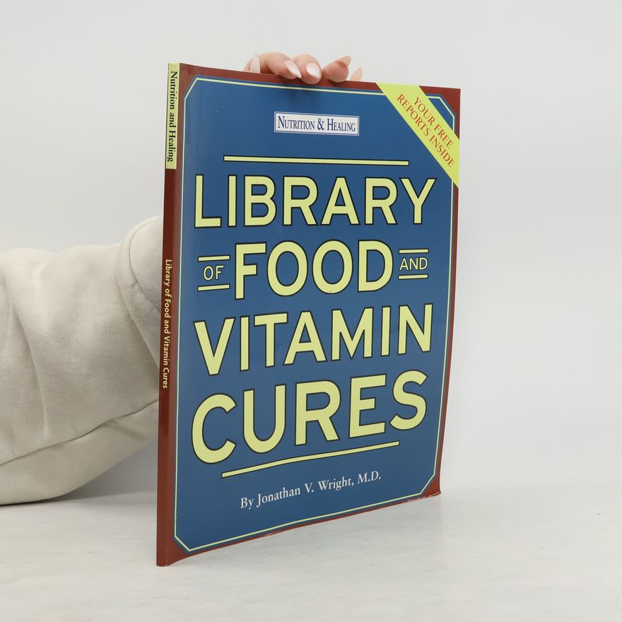 Jonathan V. Wright Library Of Food And Vitamin Cures Nutrition And Healing
