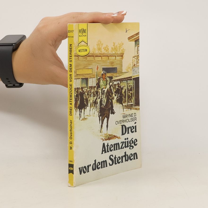 Wayne D. Overholser Drei Atemzüge vor dem Sterben