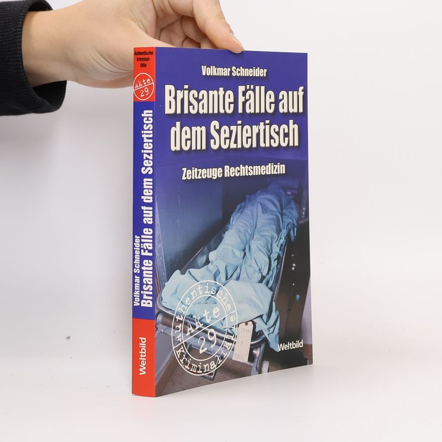 Volkmar Schneider Brisante Fälle auf dem Seziertisch