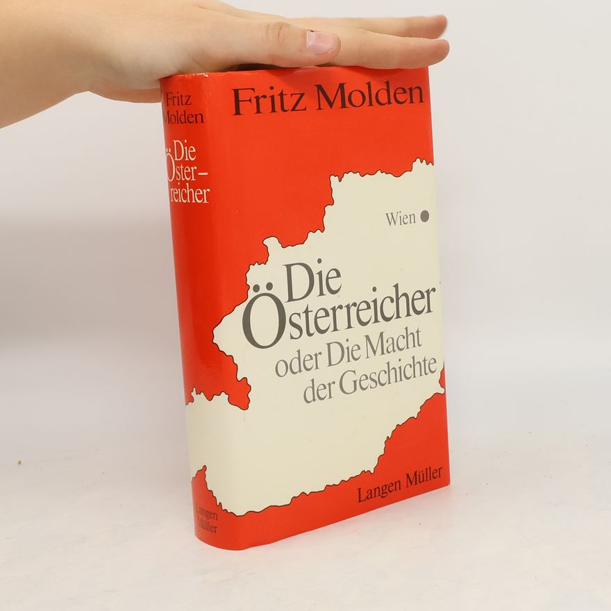 Fritz Molden Die Österreicher oder Die Macht der Geschichte