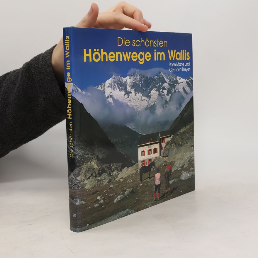 Gerhard Bleyer Die schönsten Höhenwege im Wallis