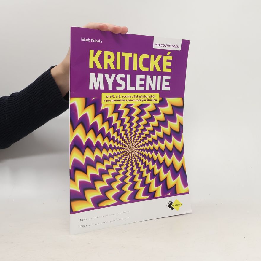 Mgr. Jakub Kobela Kritické myslenie pre 8.-9.ročník ZŠ a osemročné gymnáziá