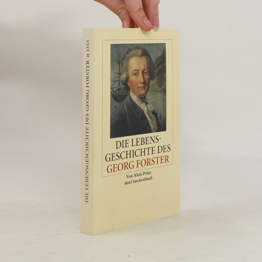 Alois Prinz Die Lebensgeschichte des Georg Forster