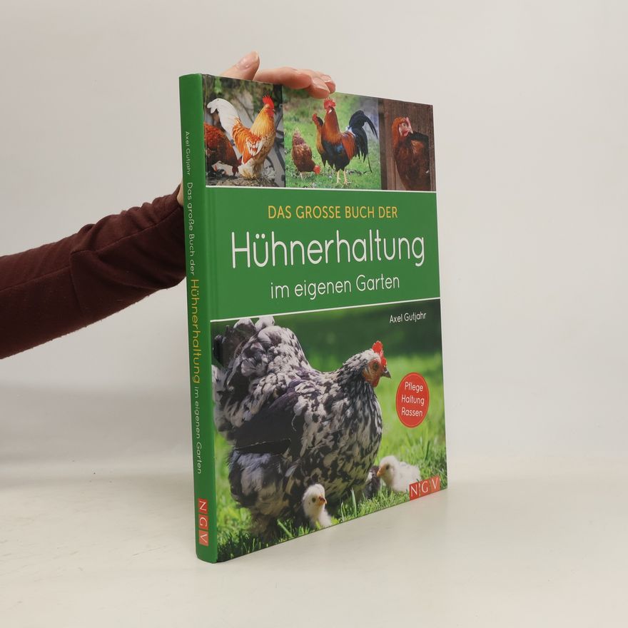 Axel Gutjahr Das große Buch der Hühnerhaltung im eigenen Garten