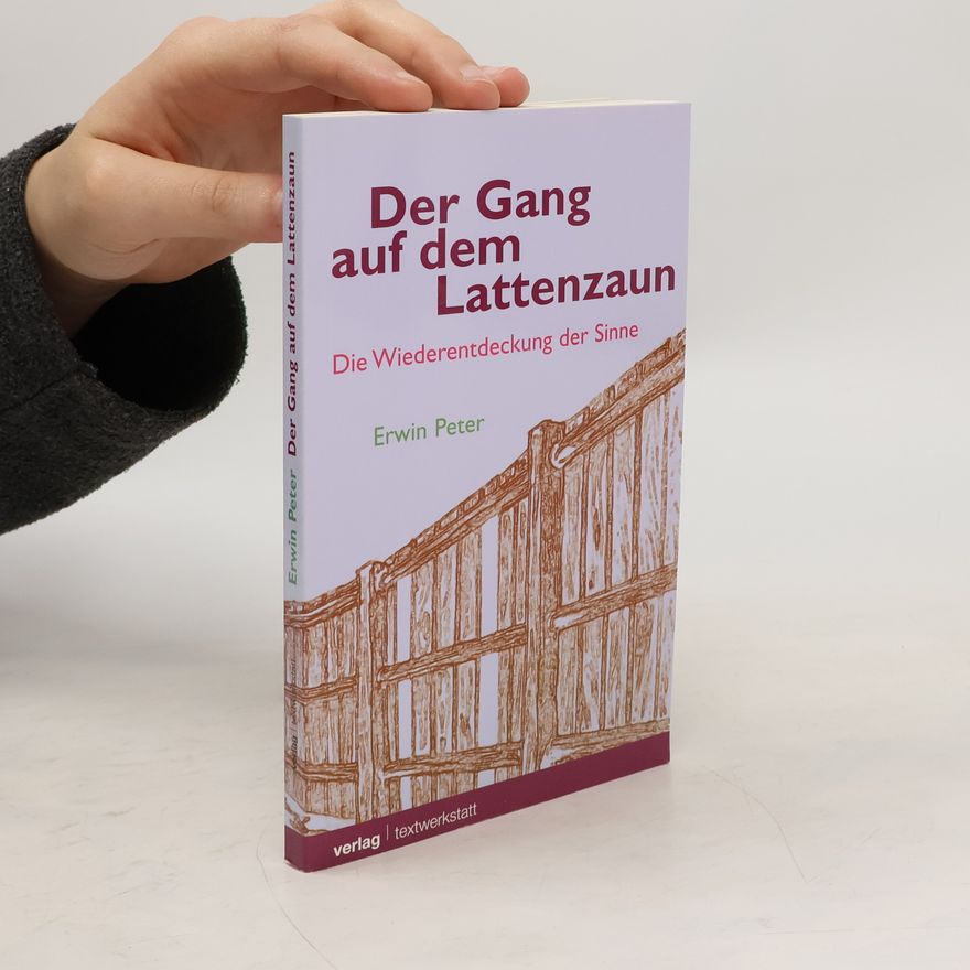 Erwin Peter Der Gang auf dem Lattenzaun