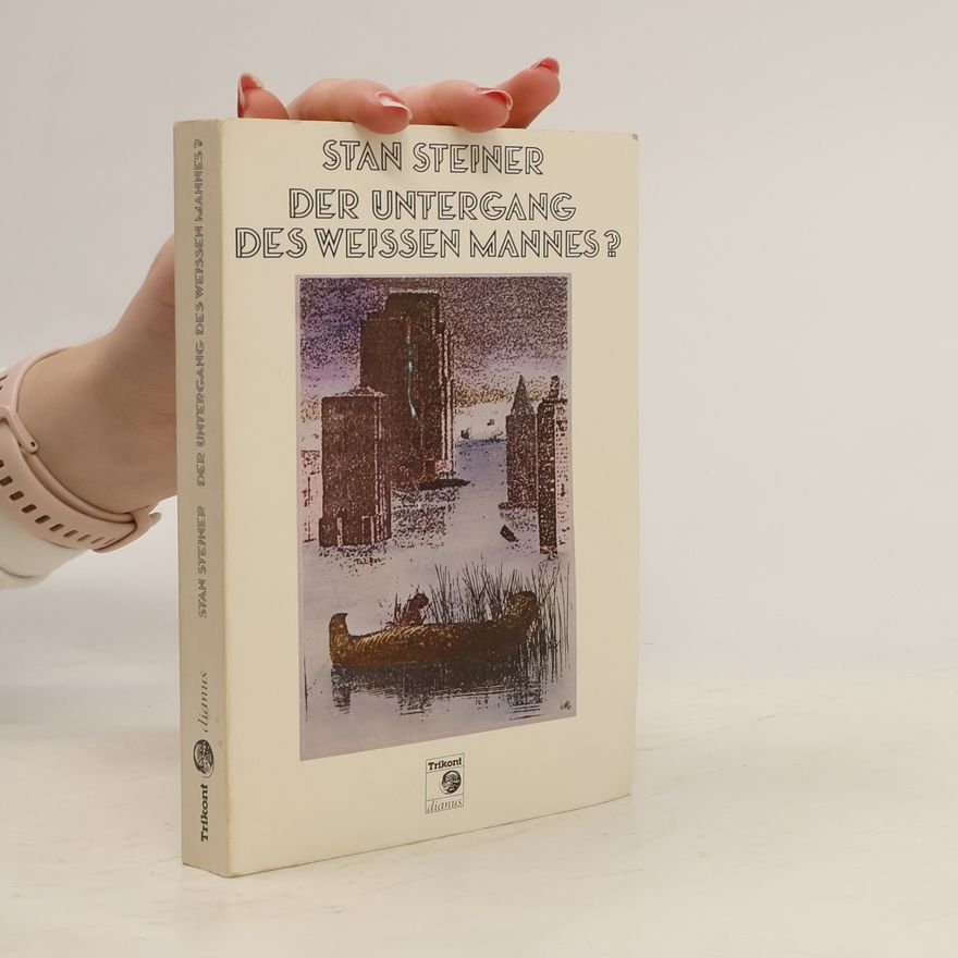 Stan Steiner Der Untergang des weissen Mannes?