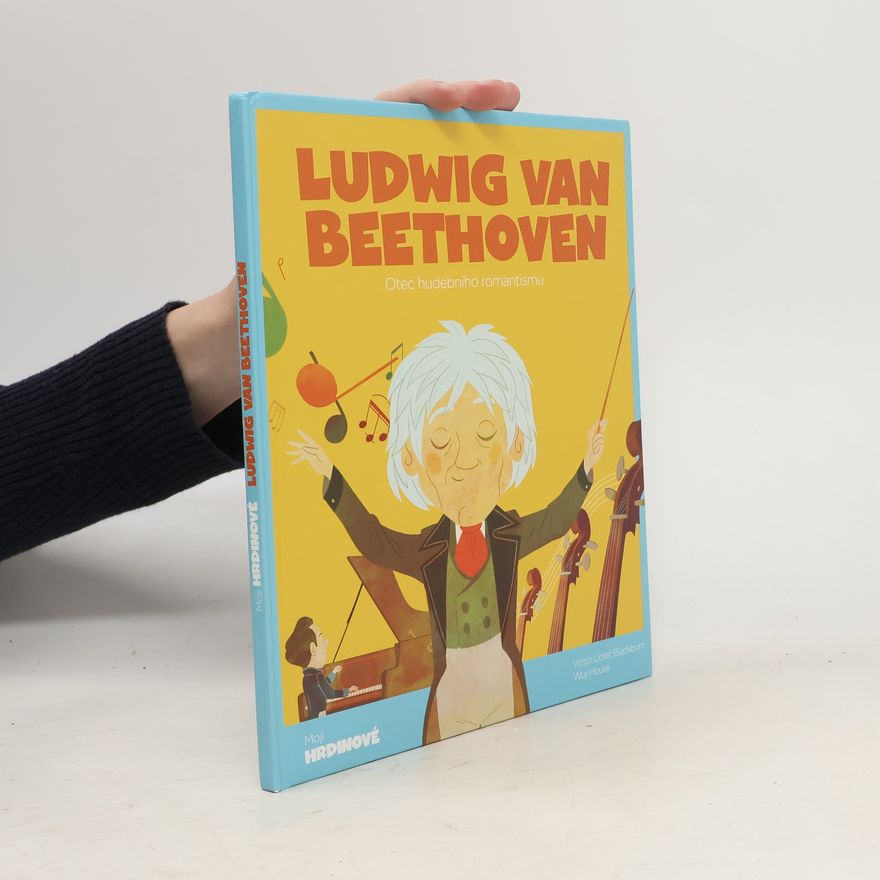 Kolektiv autorů Moji hrdinové. Ludwig van Beethoven