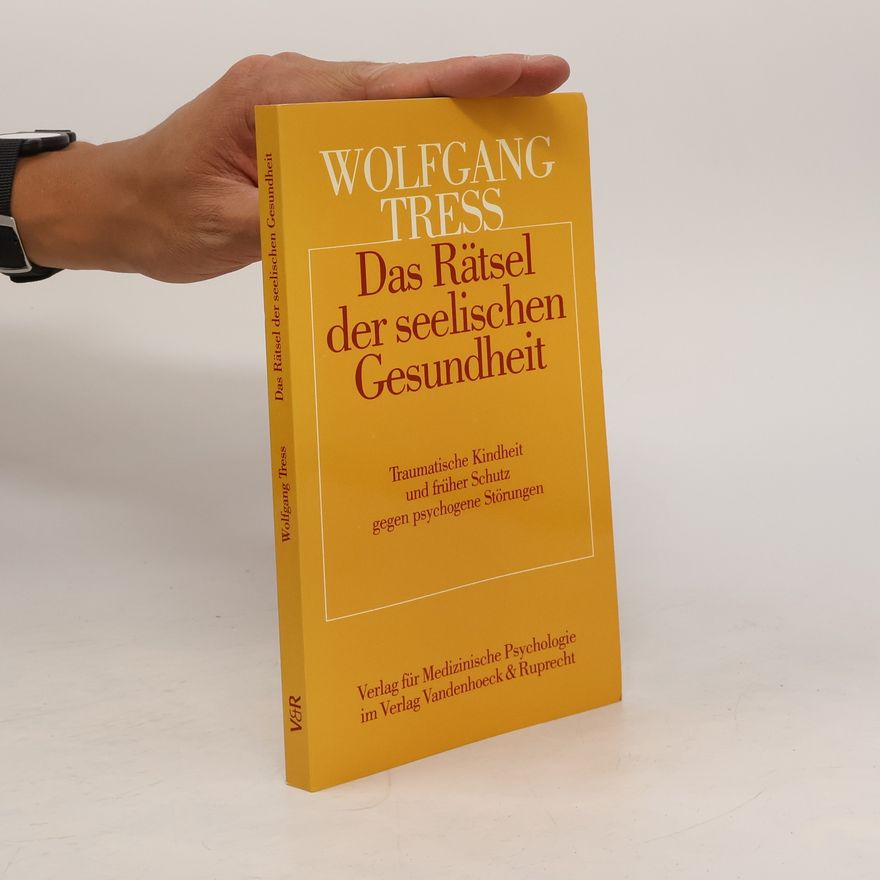 Wolfgang Tress Das Rätsel der seelischen Gesundheit