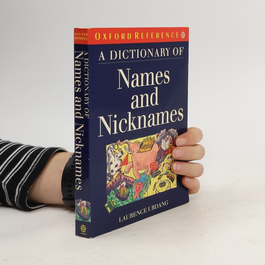 Laurence Urdang Oxford Reference: A Dictionary of Names and Nicknames