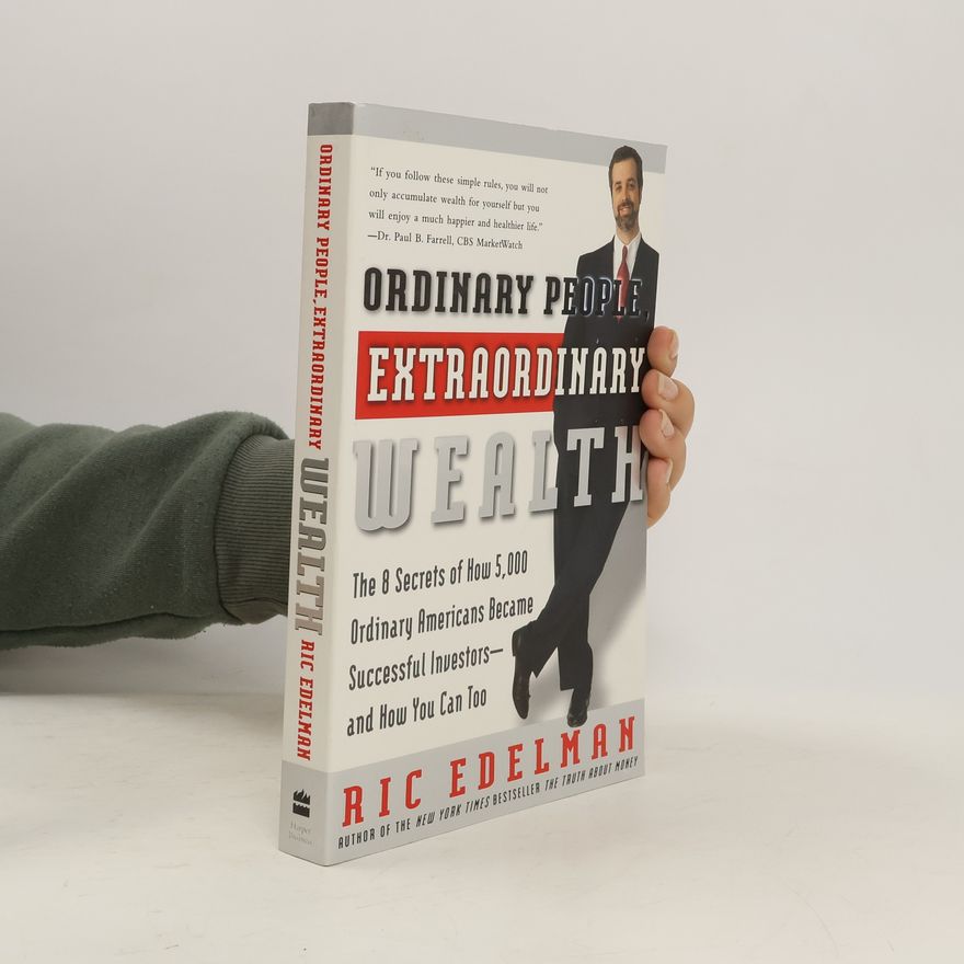 Ric Edelman Ordinary People, Extraordinary Wealth