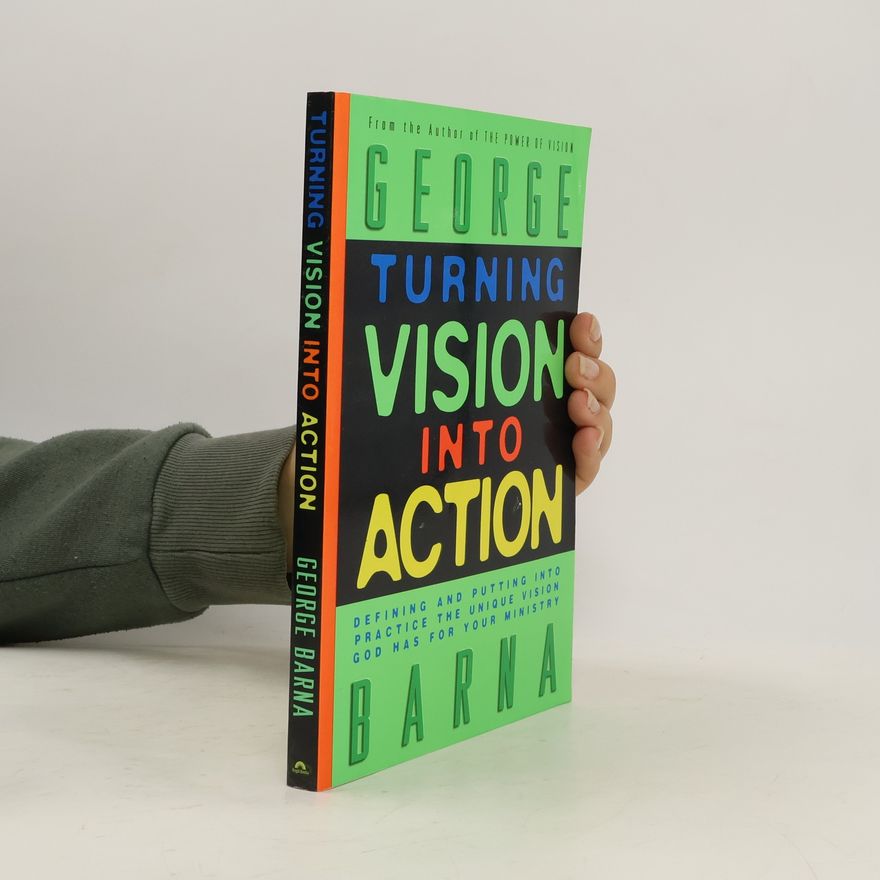 George Barna Turning Vision into Action