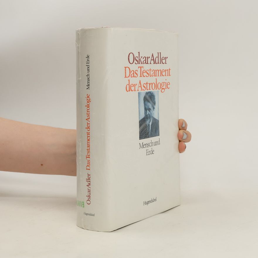 Oskar Adler Das Testament der Astrologie. Mensch und Erde.