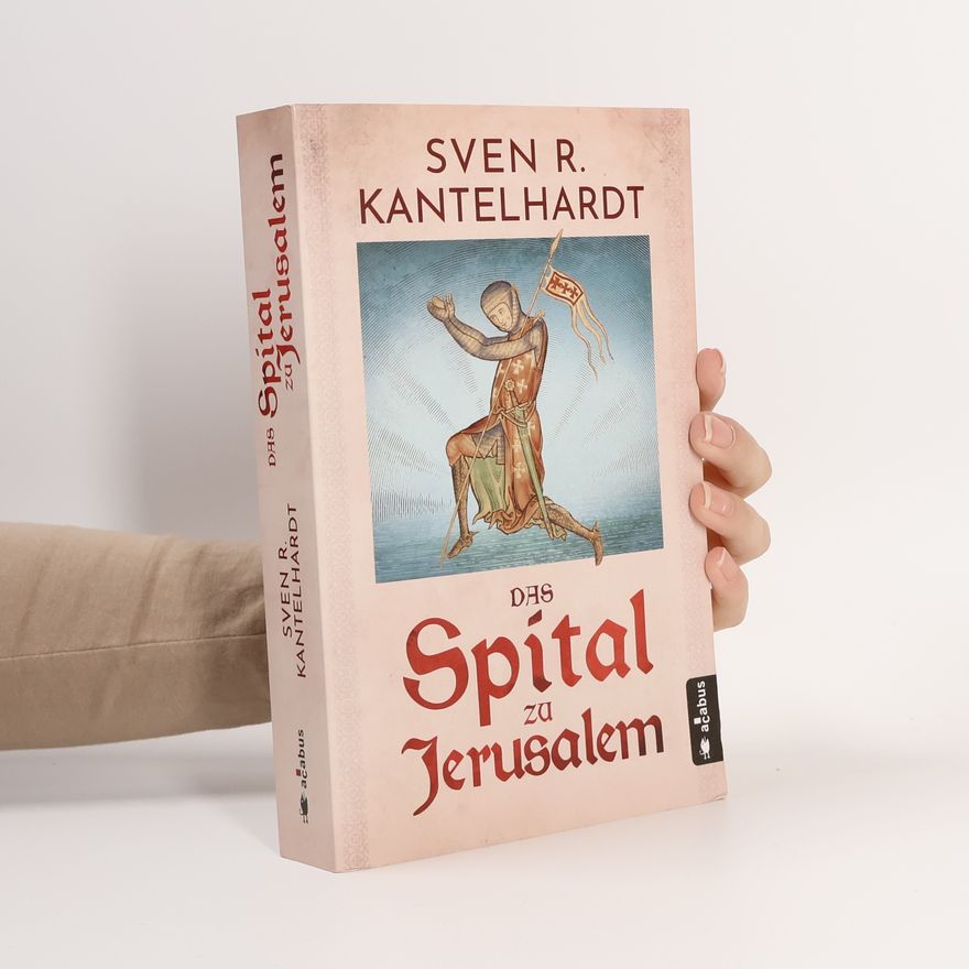 Sven R. Kantelhardt Das Spital zu Jerusalem
