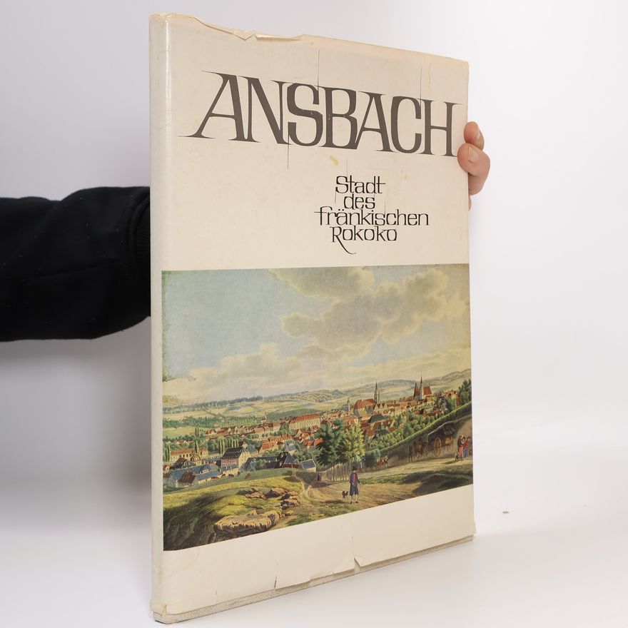 Autorenkollektiv Ansbach. Stadt des fränkischen Rokoko