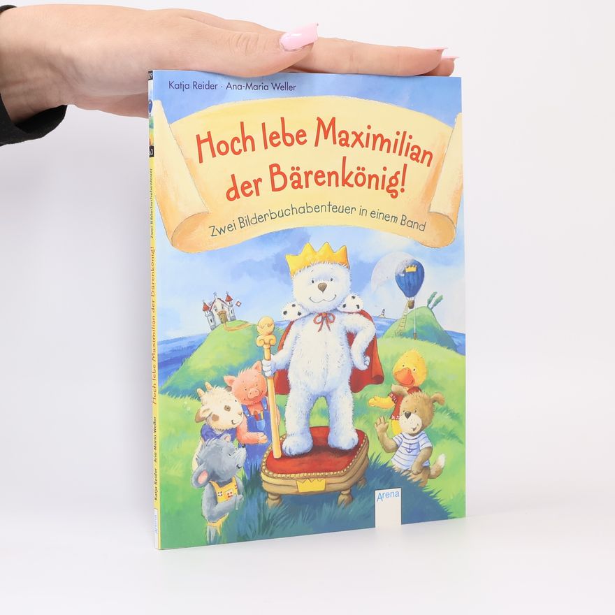 Katja Reider Hoch lebe Maximilian der Bärenkönig!