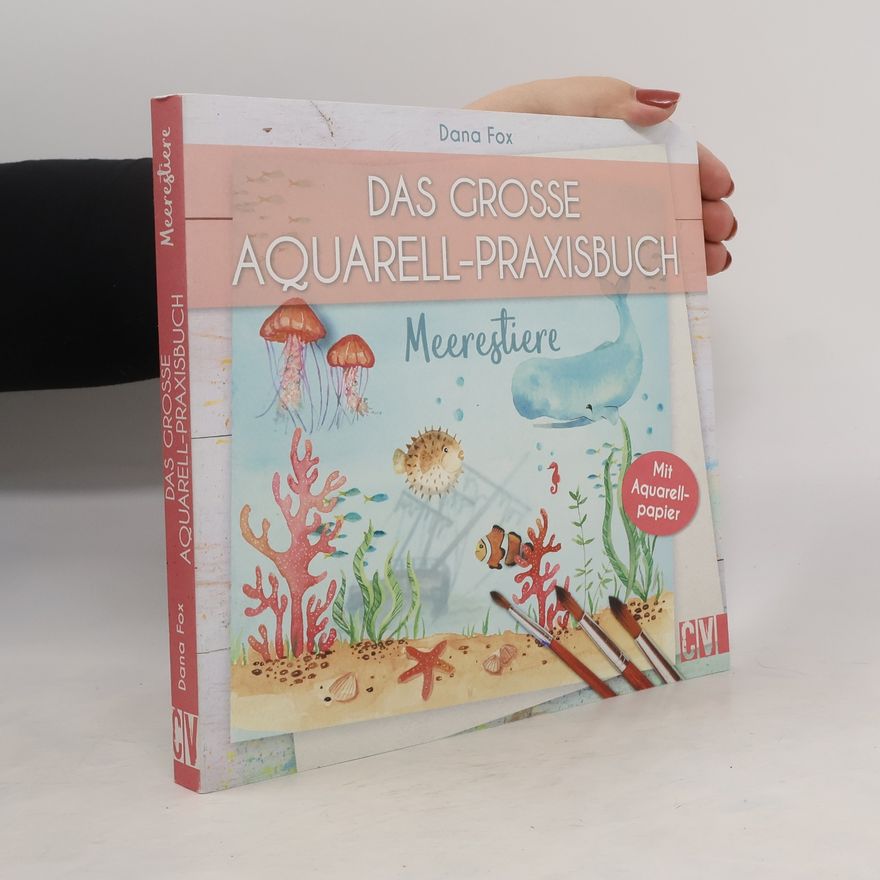 Dana Fox Das große Aquarell-Praxisbuch