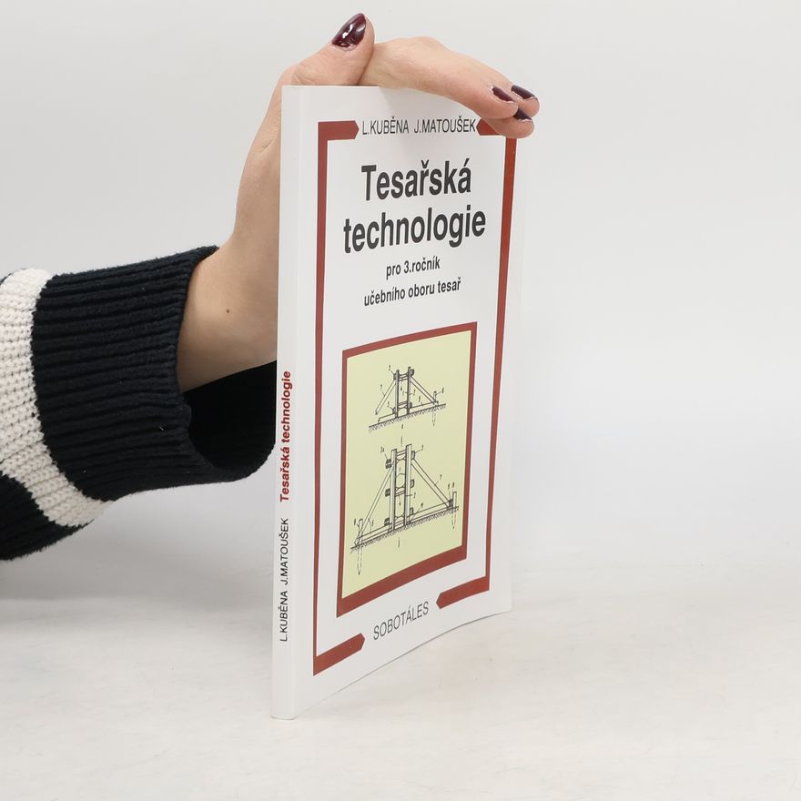 J. Matoušek Tesařská technologie - pro 3. ročník učebního oboru tesař