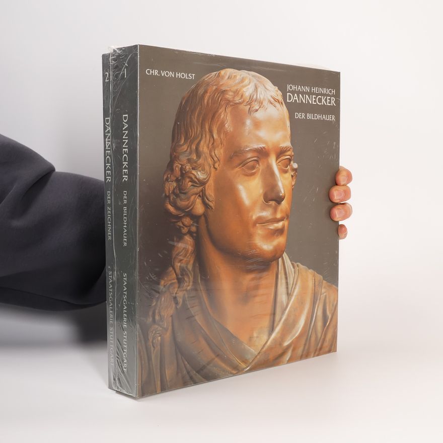 Johann Heinrich Dannecker Der Bildhauer. Der Zeichner