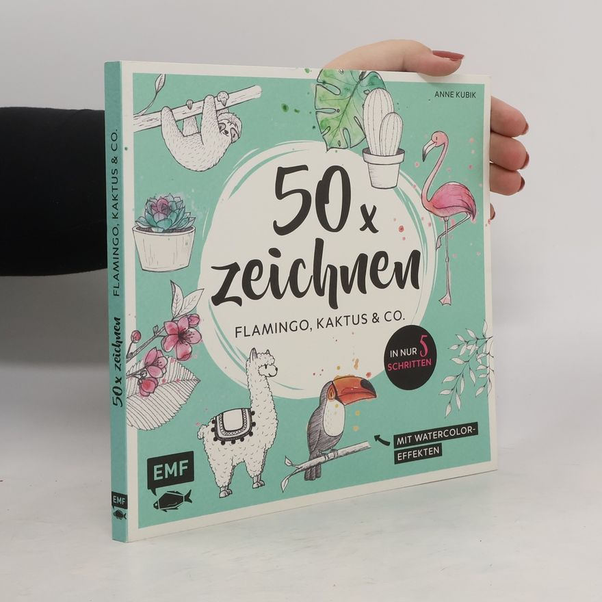 Anne Kubik 50 x zeichnen – Flamingo, Kaktus und Co.
