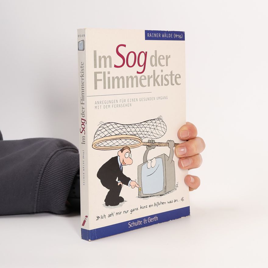 Rainer Wälde Im Sog der Flimmerkiste