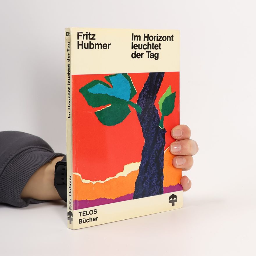 Fritz Hubmer Im Horizont leuchtet der Tag
