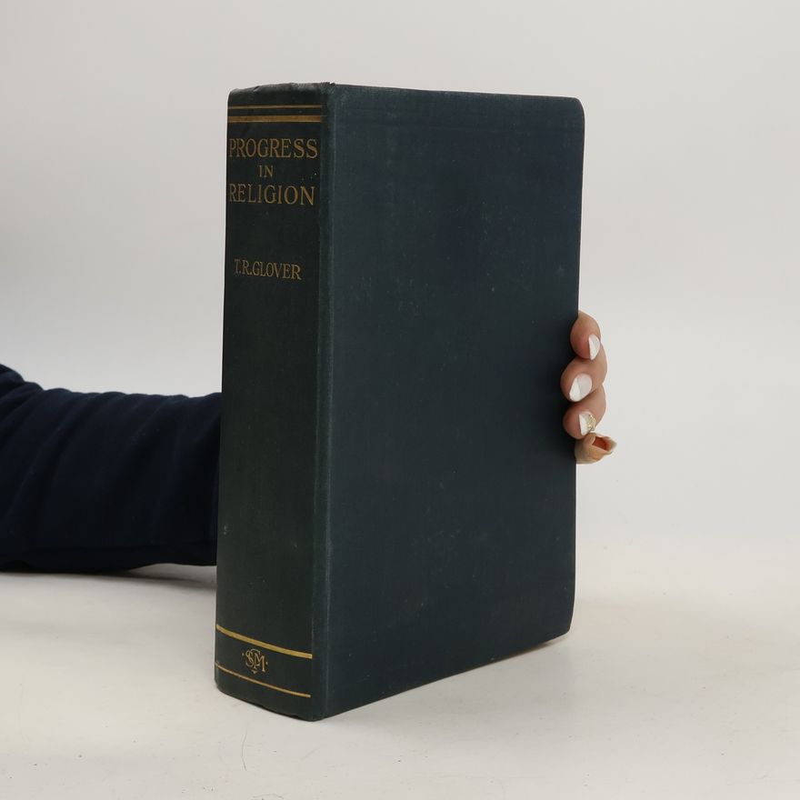 T. R. Glover Progress in Religion to the Christian Era