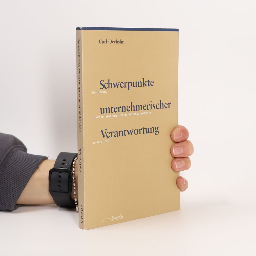 Carl Oechslin Schwerpunkte unternehmerischer Verantwortung